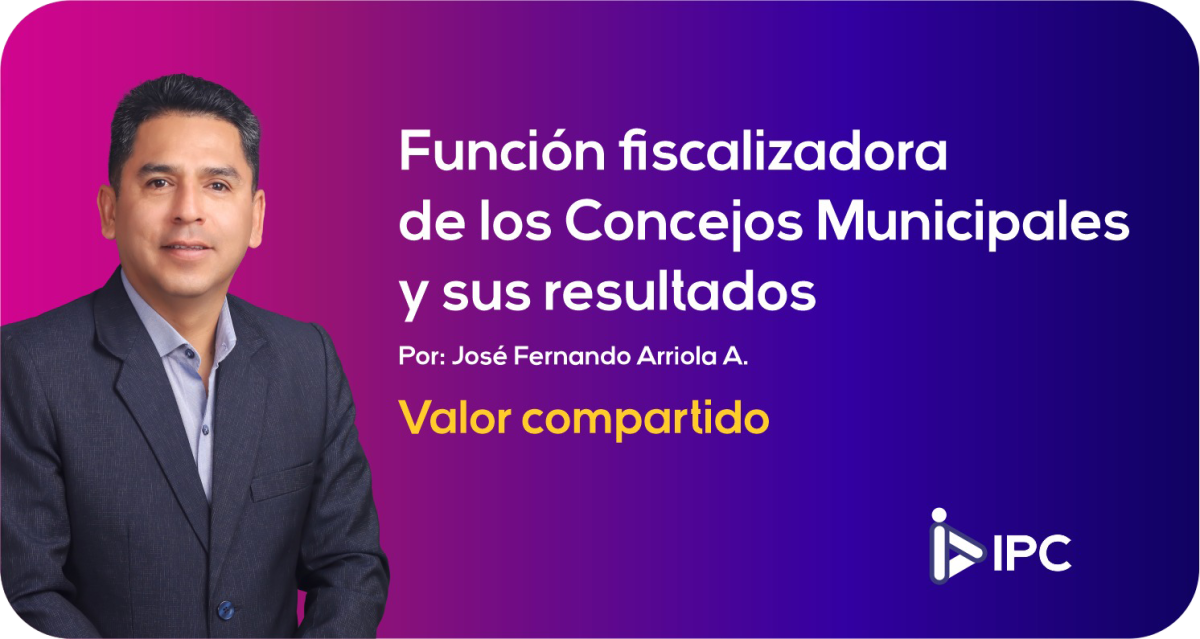 FUNCIÓN FISCALIZADORA DE LOS CONCEJOS MUNICIPALES Y SUS RESULTADOS