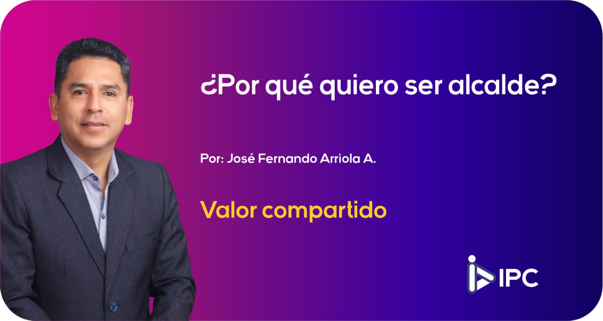 ¿POR QUÉ QUIERO SER ALCALDE?
